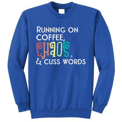 Running On Coffee Chaos Cuss Words Funny Mom Teacher Meaningful Gift Sweatshirt