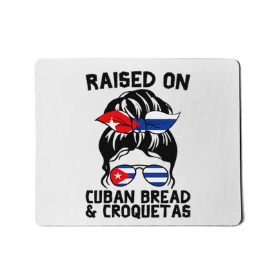 Raised On Cuban Bread And Croquetas Messy Bun Cubanita Mousepad
