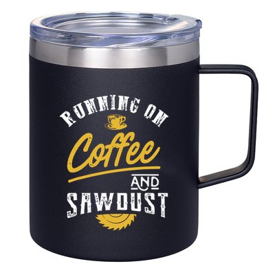 Running On Coffee And Sawdust Woodworking 12oz Stainless Steel Coffee Mug