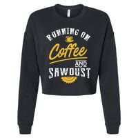 Running On Coffee And Sawdust Woodworking Cropped Pullover Crew