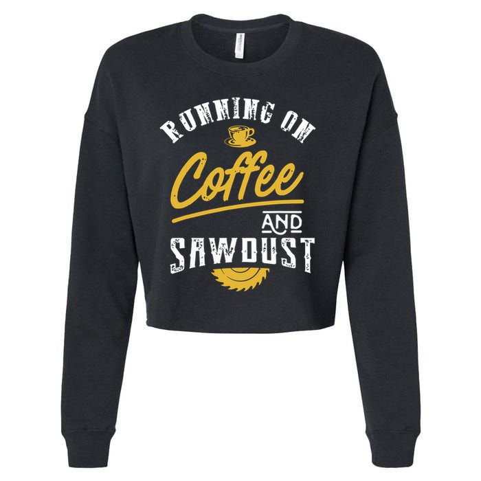 Running On Coffee And Sawdust Woodworking Cropped Pullover Crew