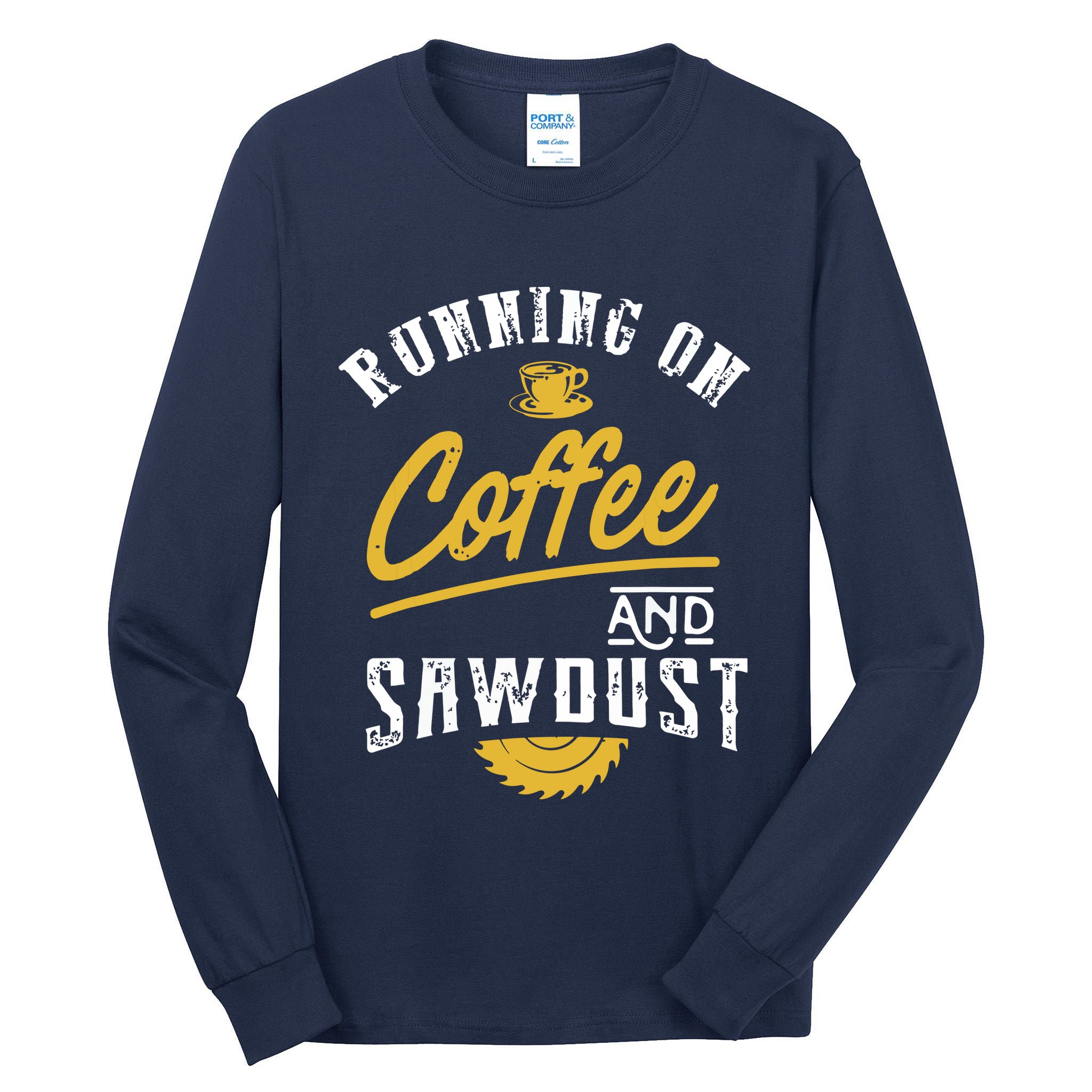 Running On Coffee And Sawdust Woodworking Tall Long Sleeve T-Shirt