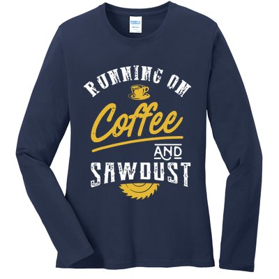 Running On Coffee And Sawdust Woodworking Ladies Long Sleeve Shirt