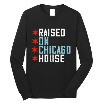 Raised On Chicago House Music Edm Dj Illinois Raver Long Sleeve Shirt