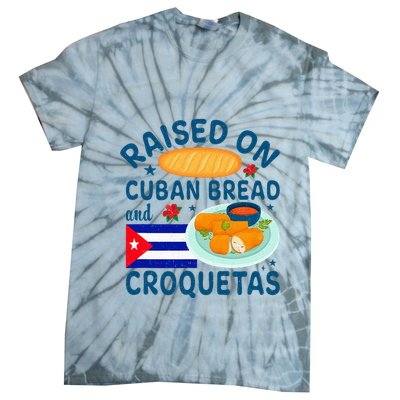 Raised On Cuban Bread And Croquetas Cuba Cuban Tie-Dye T-Shirt