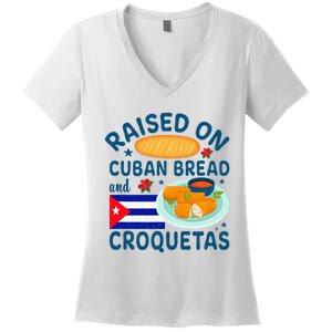 Raised On Cuban Bread And Croquetas Cuba Cuban Women's V-Neck T-Shirt