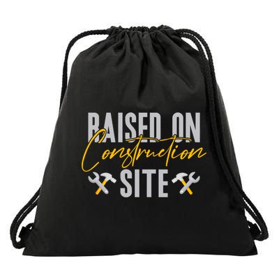 Raised On Construction Site Construction Worker Gift Drawstring Bag
