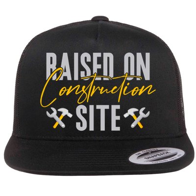 Raised On Construction Site Construction Worker Gift Flatbill Hat