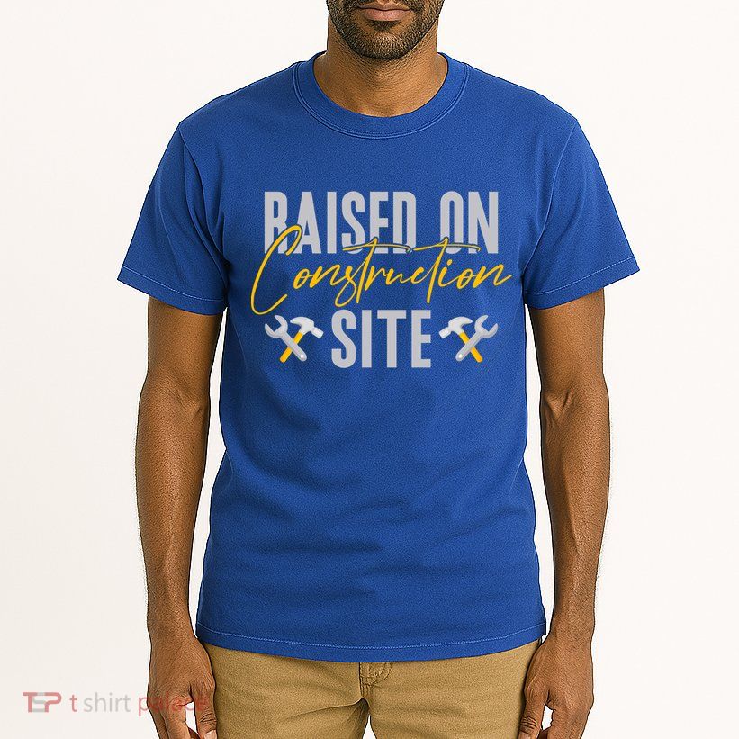 Raised On Construction Site Construction Worker Gift Tall T-Shirt