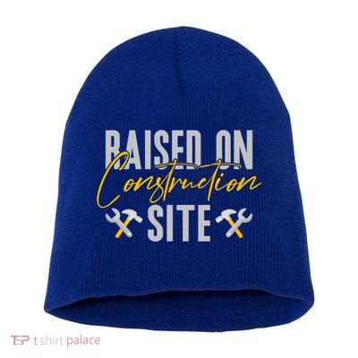 Raised On Construction Site Construction Worker Gift Short Acrylic Beanie
