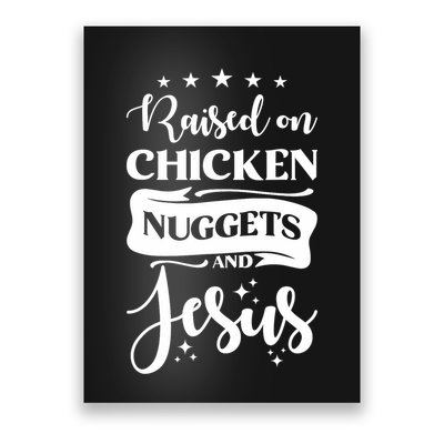 Raised On Chicken Nuggets And Jesus Poster