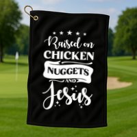 Raised On Chicken Nuggets And Jesus Golf Towel