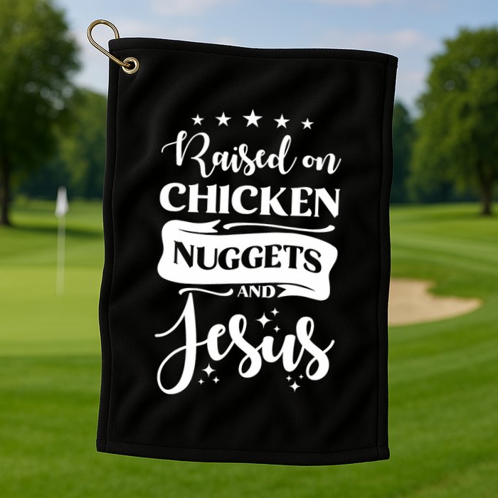 Raised On Chicken Nuggets And Jesus Golf Towel