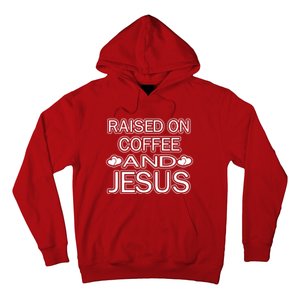 Raised On Coffee And Jesus Funny Love Hoodie