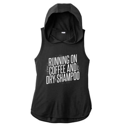 Running On Coffee And Dry Shampoo Ladies PosiCharge Tri-Blend Wicking Draft Hoodie Tank