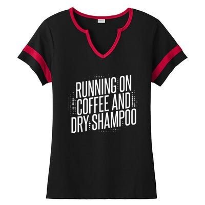 Running On Coffee And Dry Shampoo Ladies Halftime Notch Neck Tee