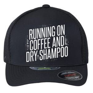 Running On Coffee And Dry Shampoo Flexfit Unipanel Trucker Cap