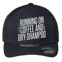 Running On Coffee And Dry Shampoo Flexfit Unipanel Trucker Cap