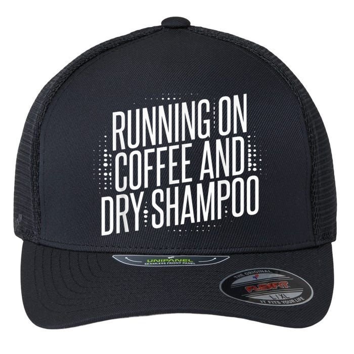 Running On Coffee And Dry Shampoo Flexfit Unipanel Trucker Cap