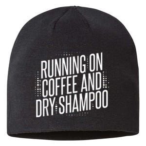 Running On Coffee And Dry Shampoo Sustainable Beanie