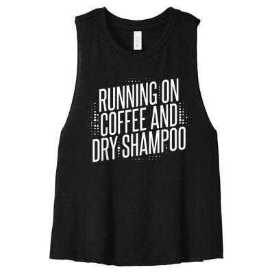 Running On Coffee And Dry Shampoo Women's Racerback Cropped Tank