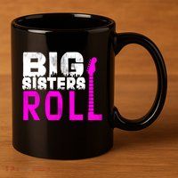 Rock And Roll Big Sisters 11oz C Handle Ceramic Mug
