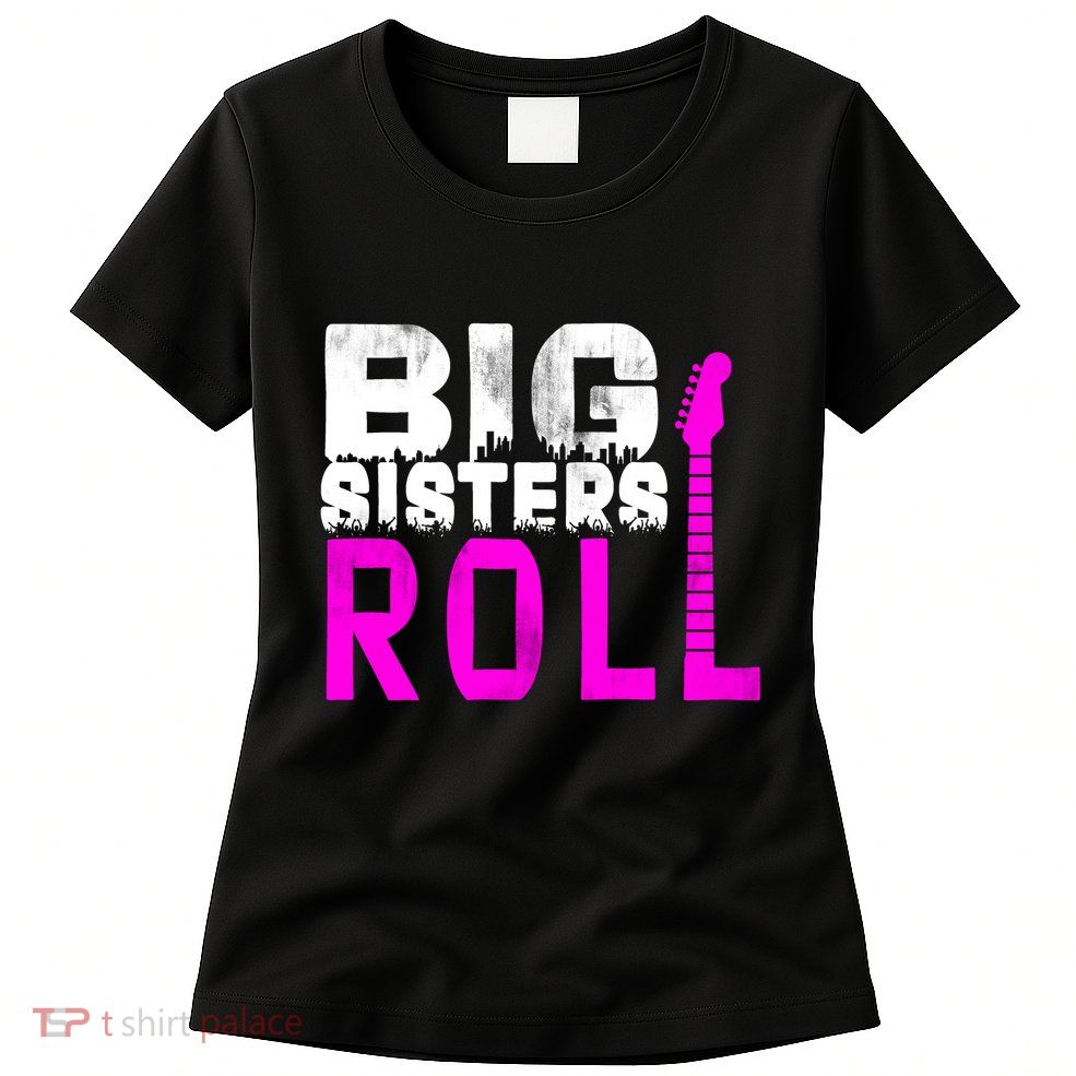Rock And Roll Big Sisters Womens T-Shirt