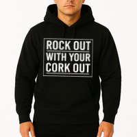 Rock Out With Your Cork Out Hoodie