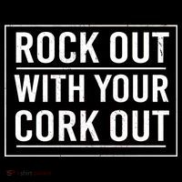 Rock Out With Your Cork Out Bag
