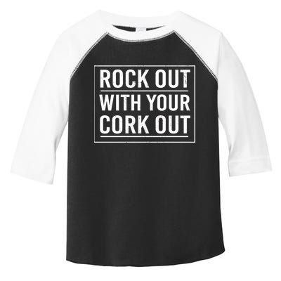 Rock Out With Your Cork Out Toddler Fine Jersey T-Shirt