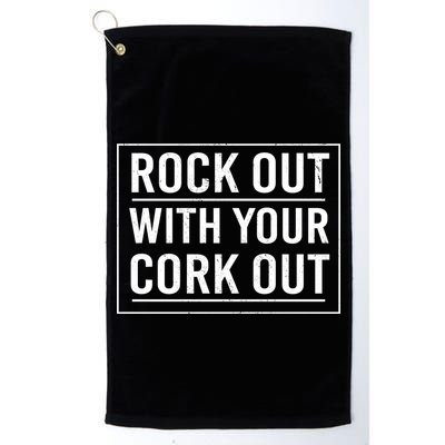 Rock Out With Your Cork Out Golf Towel