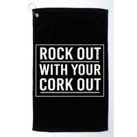 Rock Out With Your Cork Out Golf Towel