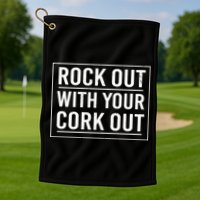 Rock Out With Your Cork Out Golf Towel