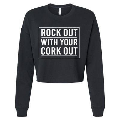 Rock Out With Your Cork Out Cropped Pullover Crew