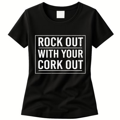 Rock Out With Your Cork Out Womens T-Shirt