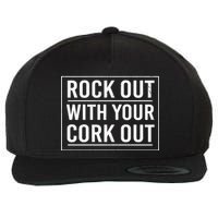 Rock Out With Your Cork Out Wool Snapback Cap