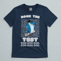 Rock The Test Doo Doo Doo T-Shirt
