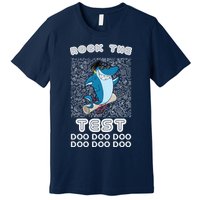 Rock The Test Doo Doo Doo Premium T-Shirt