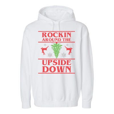 Rockin Around The Upside Down Ugly Christmas Garment-Dyed Fleece Hoodie