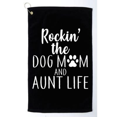 Rockin The Dog Mom And Aunt life Platinum Collection Golf Towel