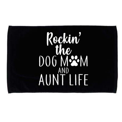 Rockin The Dog Mom And Aunt life Microfiber Hand Towel