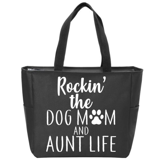 Rockin The Dog Mom And Aunt life Zip Tote Bag