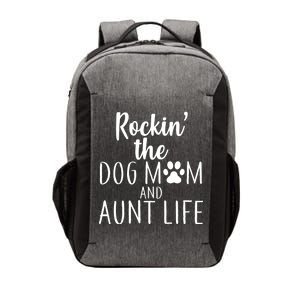 Rockin The Dog Mom And Aunt life Vector Backpack