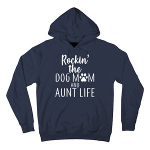 Rockin The Dog Mom And Aunt life Hoodie