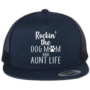 Rockin The Dog Mom And Aunt life Flat Bill Trucker Hat