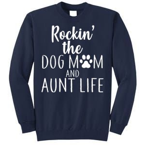 Rockin The Dog Mom And Aunt life Tall Sweatshirt