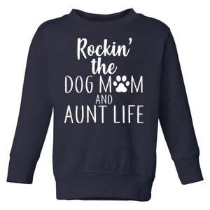 Rockin The Dog Mom And Aunt life Toddler Sweatshirt