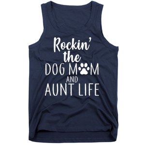 Rockin The Dog Mom And Aunt life Tank Top