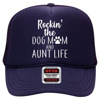 Rockin The Dog Mom And Aunt life High Crown Mesh Back Trucker Hat