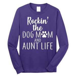 Rockin The Dog Mom And Aunt life Long Sleeve Shirt